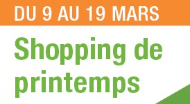 SHOPPING DE PRINTEMPS du 9 au 19 mars