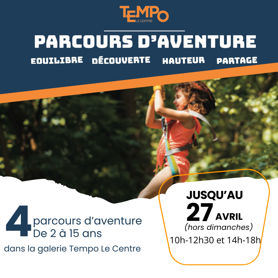 Découvrez nos parcours d’aventure jusqu’au 27 avril